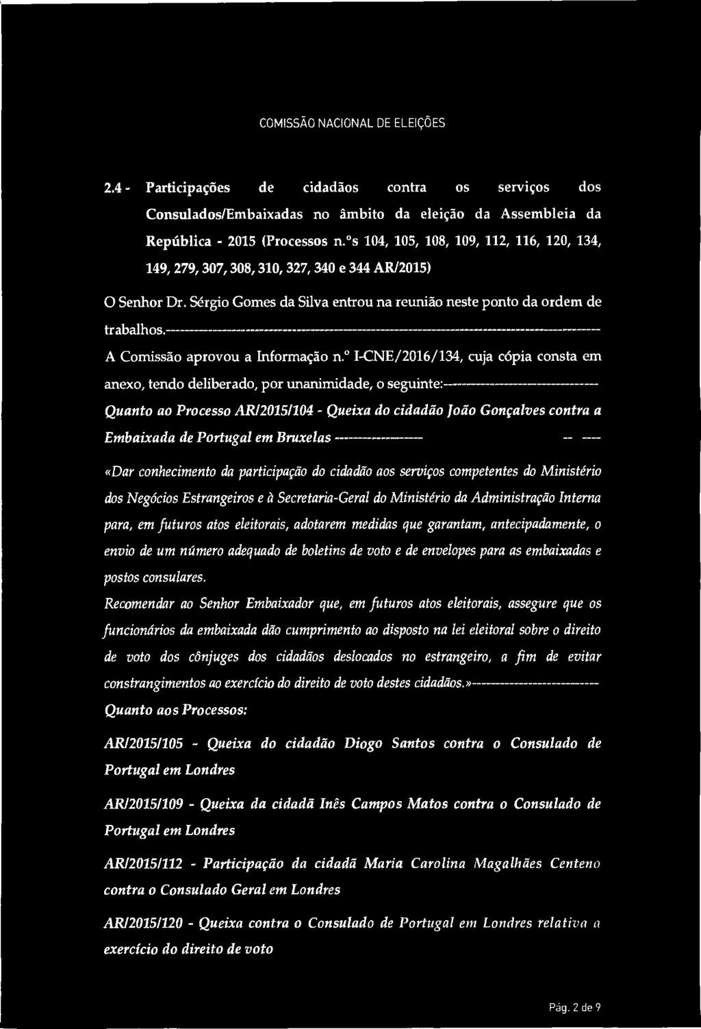 COMISSÃO NACIONAL DE ELEIÇÕES 2.4 - Participações de cidadãos contra os serviços dos Consulados/Embaixadas no âmbito da eleição da Assembleia da República - 2015 (Processos n.