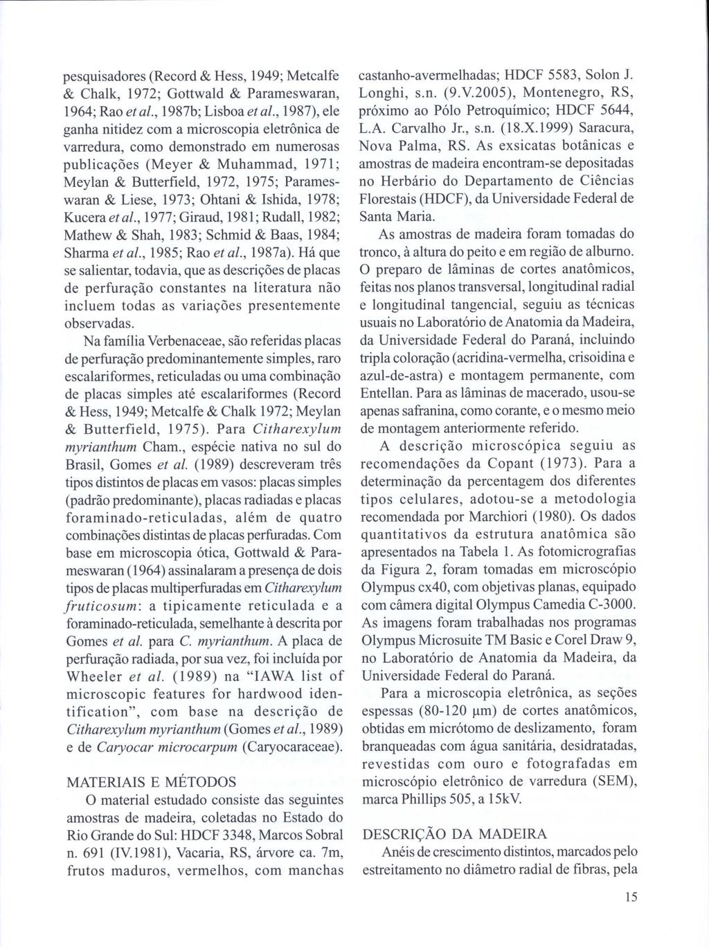 pesquisadores (Record & Hess, 1949; Metcalfe & Chalk, 1972; Gottwald & Parameswaran, 1964; Rao et ai., 1987b; Lisboa et ai.