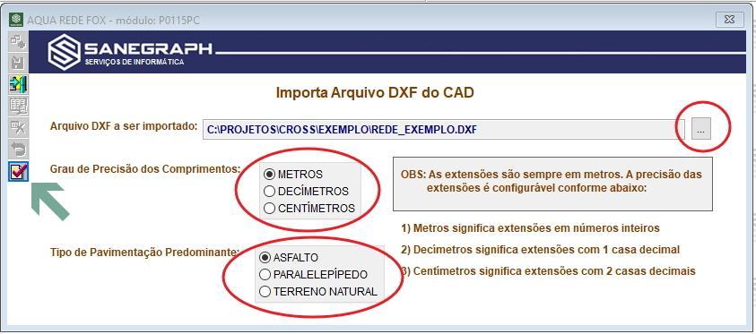 Botão 15: Abre o PDF do Manual Geral do programa Botão 16: Tela do Suporte Remoto da Sanegraph aos clientes 4) Importar arquivo DXF gerado pelo CAD Rotina acionada pelo menu superior ARQUIVO/IMPORTA