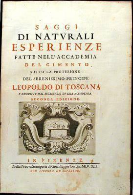 Accademia del Cimento (1657 1667) Fundada por Ferdinand II em Florença. Publicação do experimentação. primeiro manual de Refinamento do termoscópio de álcool.