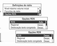 Rádio 203 As vantagens que se seguem resultam da activação RDS: No mostrador, aparece o nome do programa da estação configurada em vez da respectiva frequência.