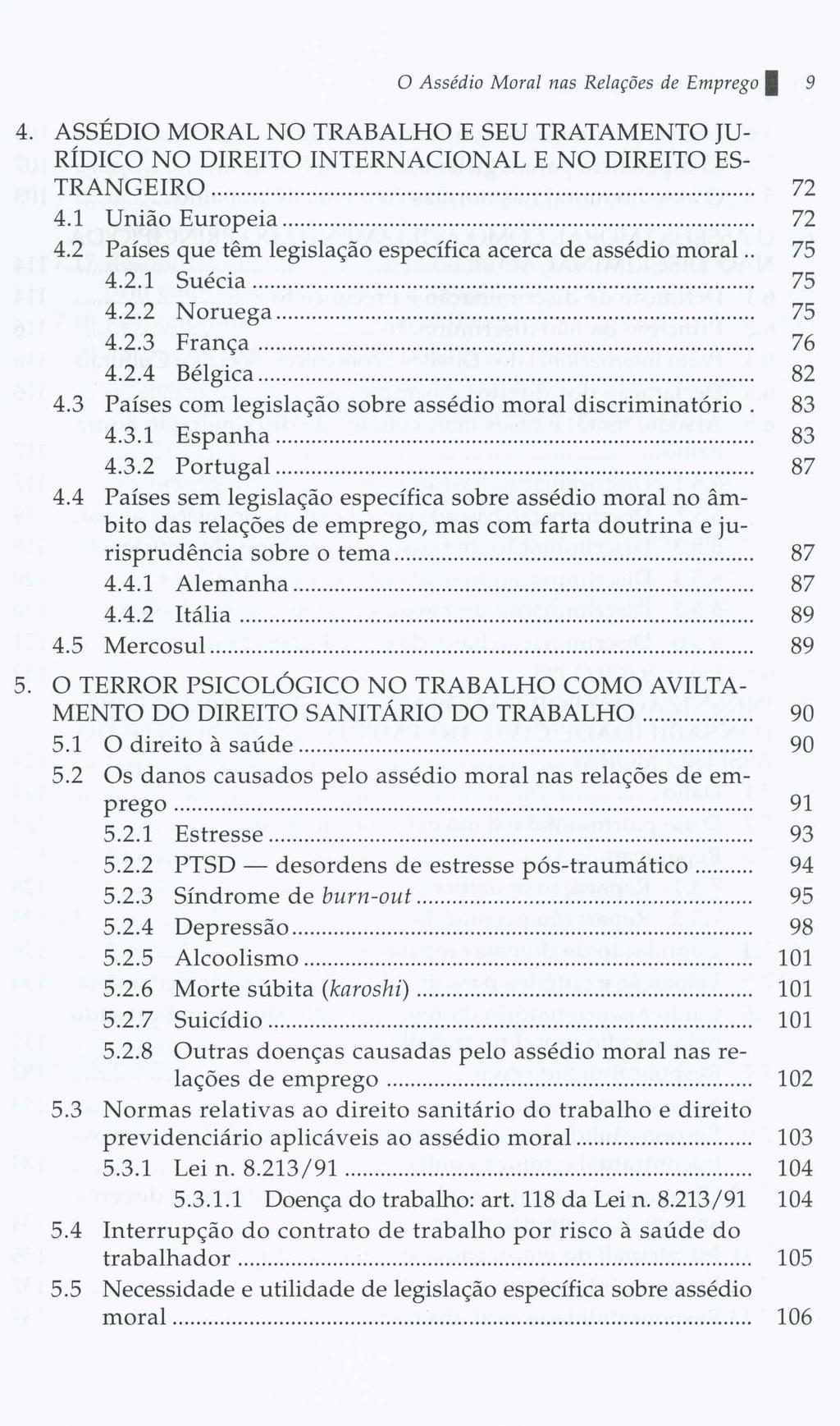 o Assédio Moral nas Relações de Emprego I 9 4. ASSÉDIO MORAL NO TRABALHO E SEU TRATAMENTO JU RÍDICO NO DIREITO INTERNACIONAL E NO DIREITO ES- TRANGEIRO 72 4.1 União Europeia 72 4.