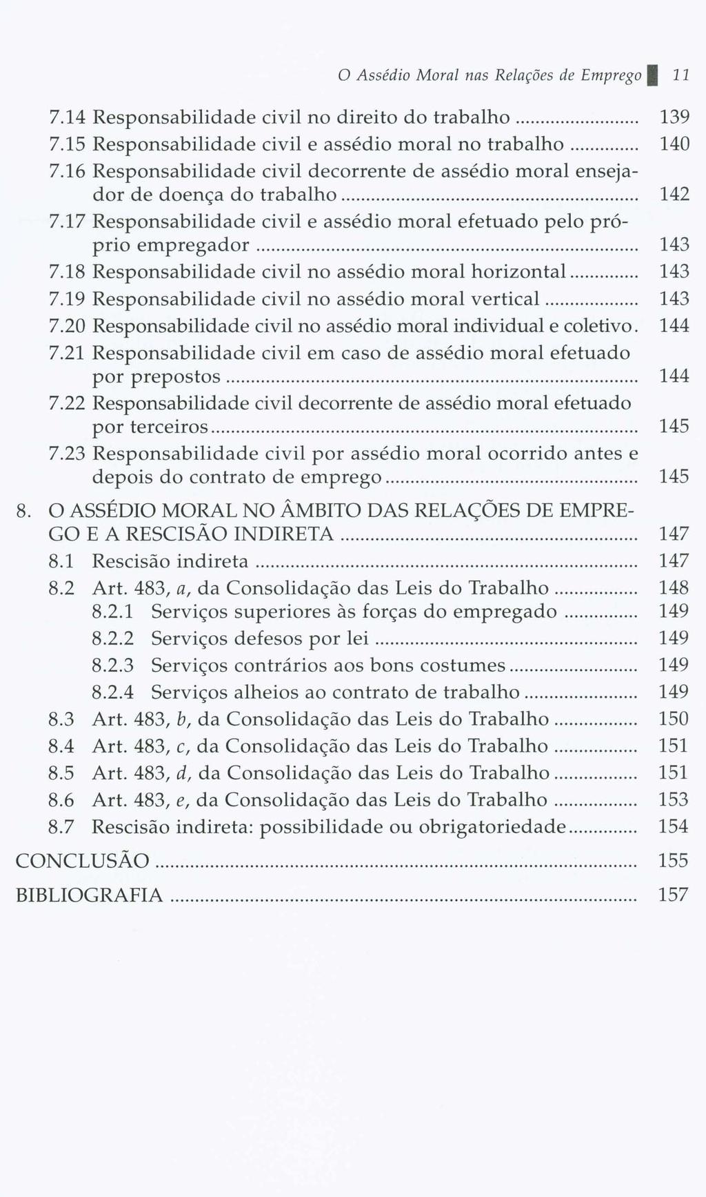 o Assédio Moral nas Relações de Emprego I 11 7.14 Responsabilidade civil no direito do trabalho 139 7.15 Responsabilidade civil e assédio moral no trabalho 140 7.