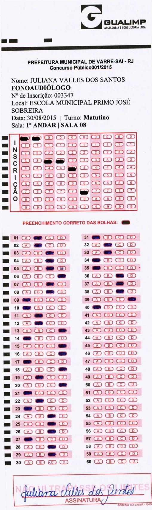 3347 JULIANA VALLES DOS SANTOS correta, o candidato obteve 15,75 (quinze vírgula setenta e cinco) pontos em Língua Portuguesa, 6,75 (seis vírgula setenta e cinco) pontos em Noções Básicas de Saúde