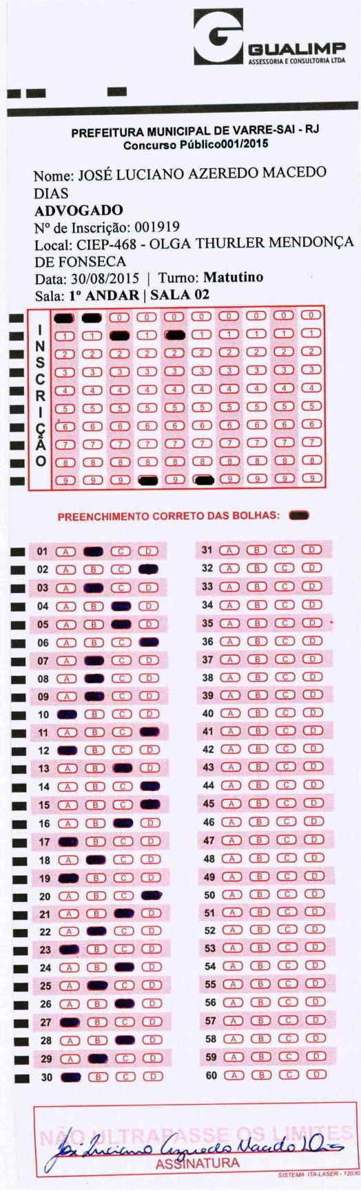CARGO: ADVOGADO 1919 JOSÉ LUCIANO AZEREDO MACEDO DIAS correta, o candidato obteve 9,0 (nove) pontos em Língua Portuguesa, 9,0 (nove) pontos em Noções Básicas de Informática, 52,50 (cinquenta e dois