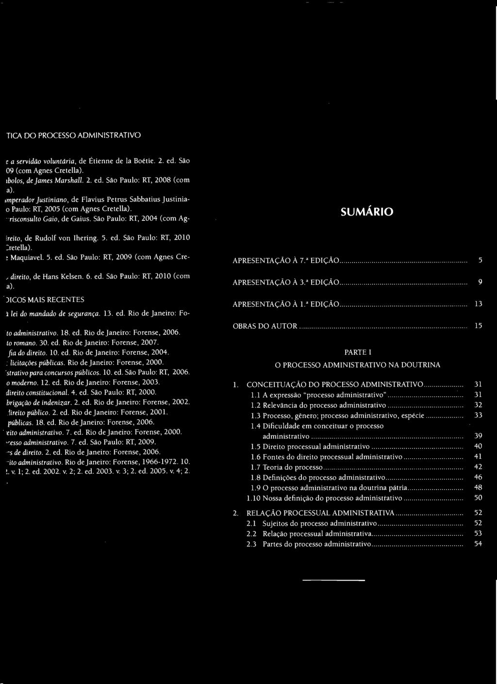 10 Nossa definição do processo administrativo.................... 50 2. RELAÇÃO PROCESSUAL ADMINISTRATIVA........... 52 2.