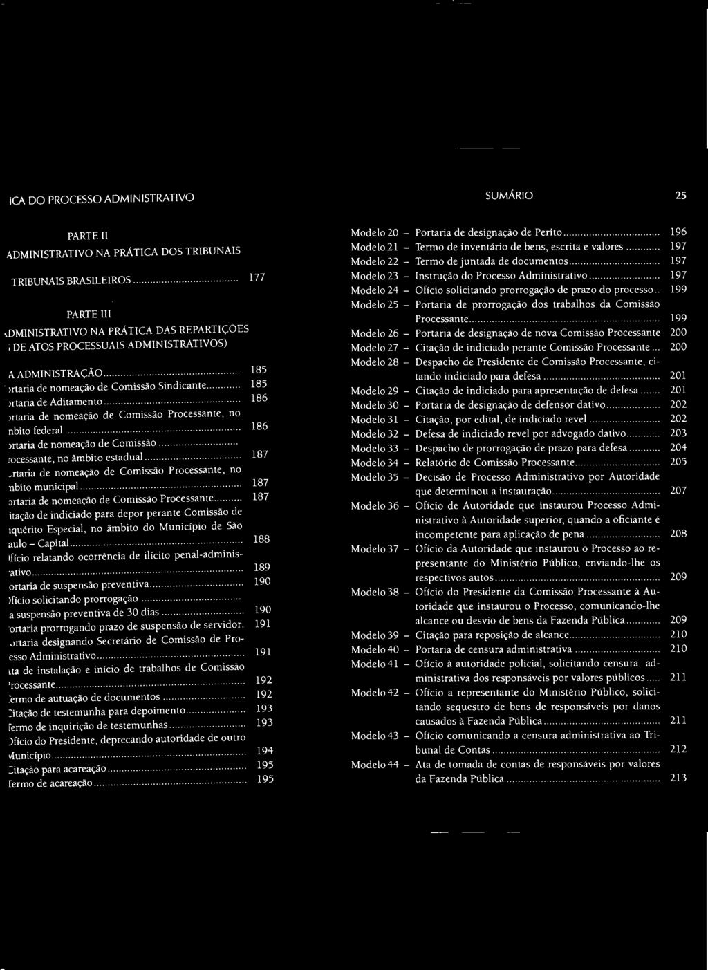 .. 200 Modelo 28 - Despacho de Presidente de Comissão Processante, citando indiciado para defesa... 201 Modelo 29 - Citação de indiciado para apresentação de defesa.