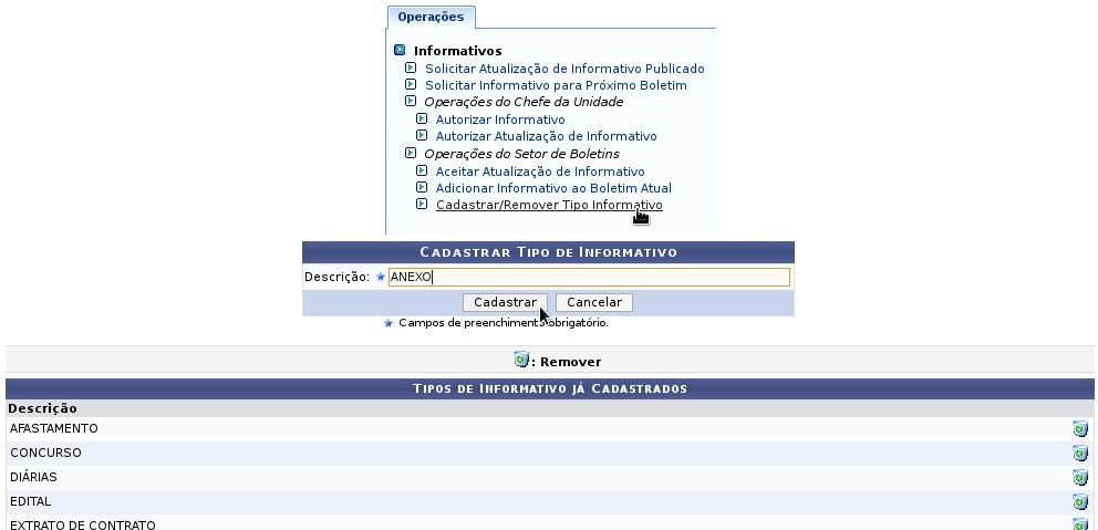 Cadastrando tipos de informativos Na aba Operações, opção Informativos, opção Operações do Setor de Boletins, opção Cadastrar/Remover Tipo Informativo ; Informar a Descrição do tipo de informativo;