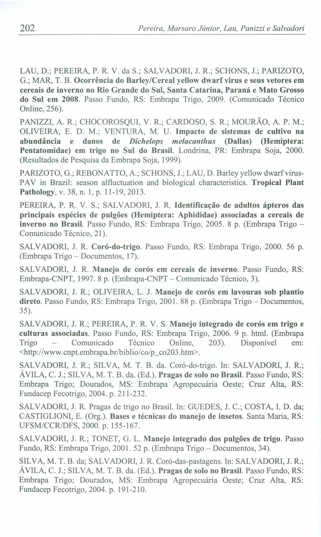 202 Pereira, Marsaro Júnior, Lau, Panizzi e Salvadori LAU, D.; PEREIRA, P. R. V. da S.; SALV ADORI, J. R.; SCHONS, J.; PARIZOTO, G.; MAR, T. B.