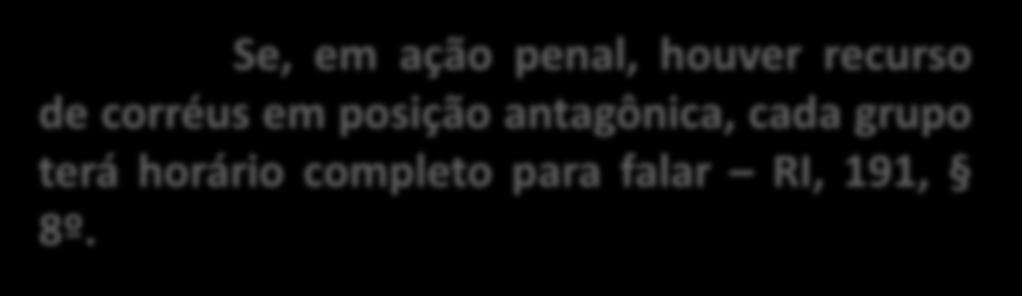 Nos processos criminais, havendo corréus que sejam coautores, se não tiverem o mesmo defensor, o prazo será contado em dobro e dividido igualmente entre os defensores RI, 191, 6º.