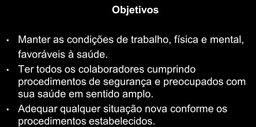 Senso de saúde SEIKETSU Objetivos Manter as condições de trabalho,