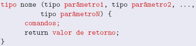 Sub-rotinas em C As sub-rotinas dividem-se em Funções: retornam um valor, uma resposta ao programa Esse valor pode ser usado posteriormente NO CÓDIGO Procedimentos: não retornam valores para o