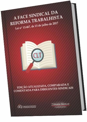 ARTIGOS DA CLT ALTERADOS PELA LEI N. 13.467/2017: CONTRIBUIÇÃO SINDICAL CLT (ALTERADO PELA LEI N. 13.467/2017) Art. 545.