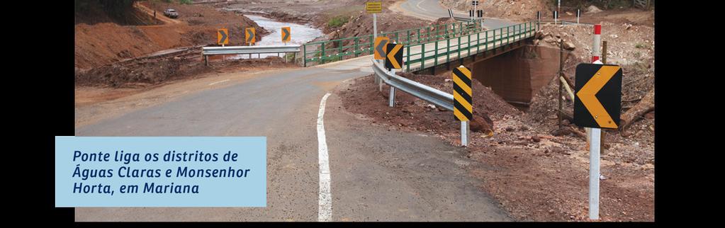 INFRAESTRUTURA Reconstrução de pontes Desde o acidente na barragem de Fundão, em 5 de novembro, a Samarco reuniu esforços e, ao ritmo de uma entrega a cada 15 dias, concluiu, em 15 de fevereiro, a