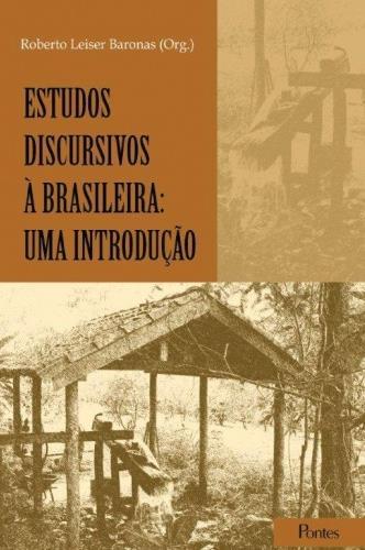 http://dx.doi.org/10.1590/2176-457326434 BARONAS, R. (Org.). Estudos discursivos à brasileira: uma introdução. Campinas, SP: Pontes Editores, 2015. 190p.