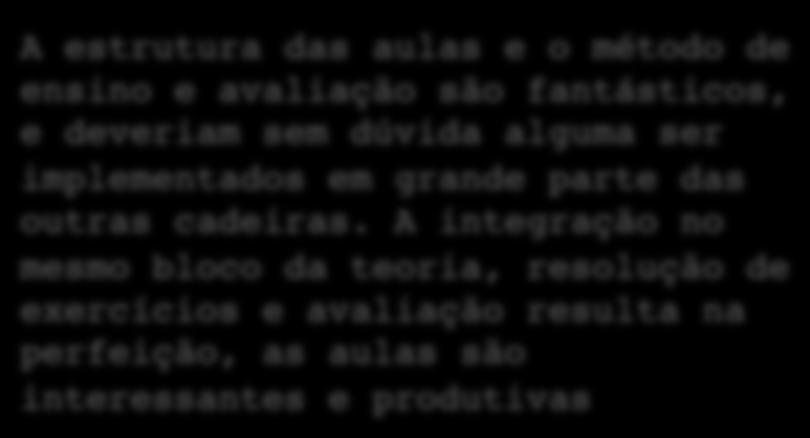 Embora seja um pouco cansativo achei muito recompensante o método de avaliação