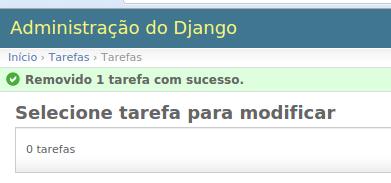 Agora brinque um pouco com o admin do Django, insira tarefas, edite, delete, entenda bem como ele funciona.