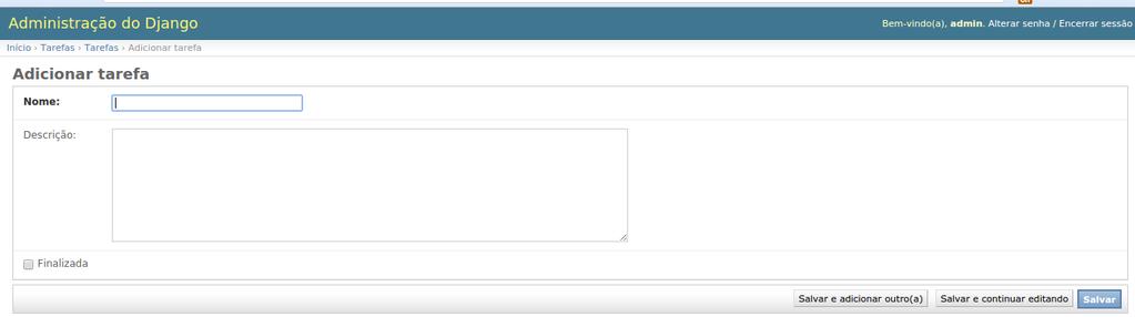 Agora vamos alterar efetivamente o admin. Abra seu arquivo admin.py. Agora ele deve estar assim: from django.contrib.admin import site from tarefas.models import Tarefa # Register your models here.