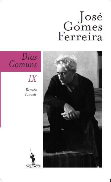 Dias Comuns IX - Derrota Pairante José Gomes Ferreira O diário Dias Comuns, de José Gomes Ferreira, começou a ser publicado em 1990, cinco anos após a sua morte.