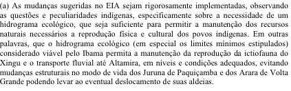 de Belo Monte 1 Condicionante Aferição Indígena, constatações técnicas e parecer da Funai Condicionantes de viabilidade do empreendimento sem prazo explícito 2 Monitoramento do hidrograma de consenso