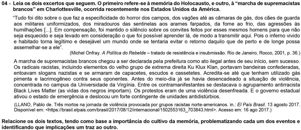 O primeiro texto refere-se ao Holocausto do povo judeu durante a Segunda Guerra Mundial. O segundo texto refere-se à marcha de supremacistas brancos nos Estados Unidos em 2017.