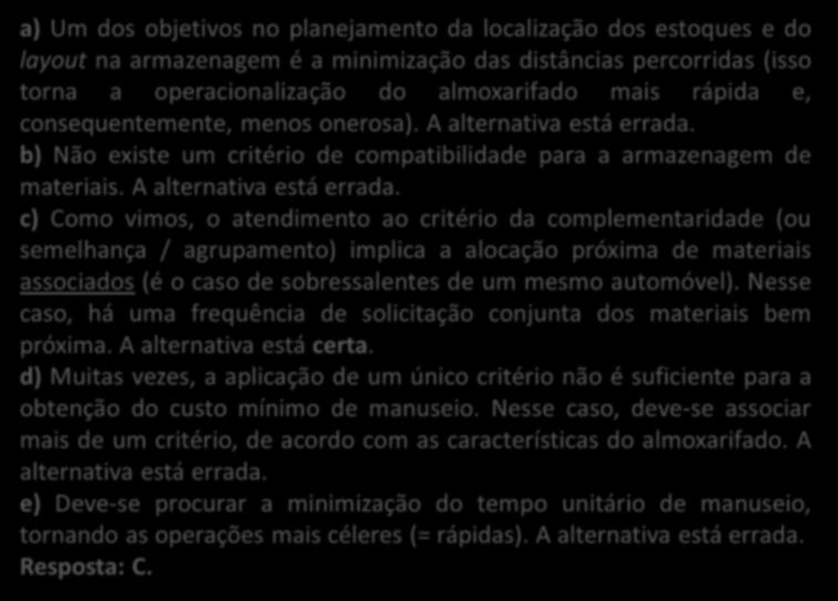 19. (CESPE / MPU / 2013) O arranjo físico ou leiaute refere-se à melhor disposição de equipamentos, pessoas e materiais para o processo produtivo.