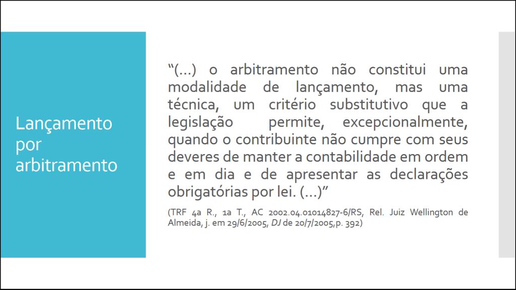 - É considerado a existência de tributo devido, sem que haja a condição material de apuração deste.