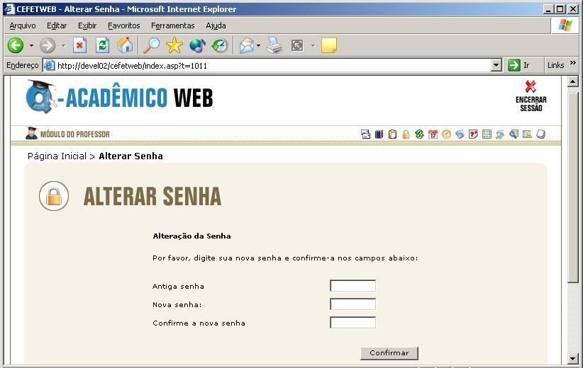 2.2 Alterar Senha Fig. 2.2.0 Clicando no link Alterar Senha, destacado na Fig.2.2.0, o sistema solicitará a senha antiga e a nova senha que deverá ser repetida no campo confirme a nova senha.