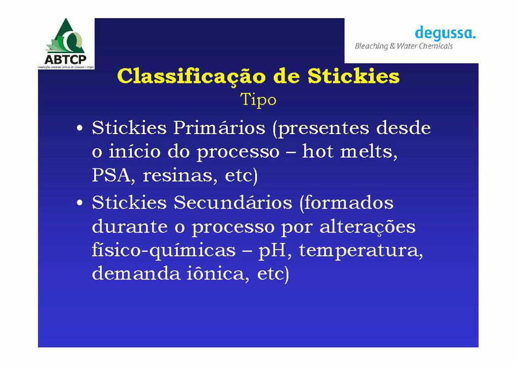 Classificagao de Stickies Tipo Stickies Primarios presentes desde o inicio do processo hot melts PSA resinas etc