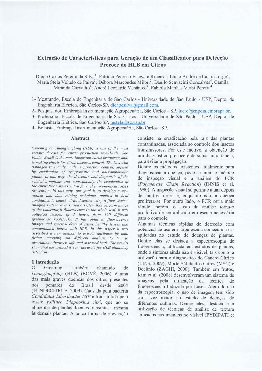 Extração de Características para Geração de um Classificador para Detecção Precoce do HLB em Citros Diego Carlos Pereira da Silva': Patrícia Pedroso Estevam Ribeiro"; Lúcio André de Castro Jorge/;