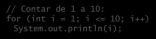 será repetido); Java dispõe da diretiva for (também herdada de C):