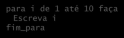 Repetição condicional com o for Em várias linguagens de programação, o