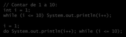Estruturas de repetição condicional Repetição de um trecho de código; Número indeterminado de repetições, depende de uma condição (expressão lógica); Java dispõe da diretiva