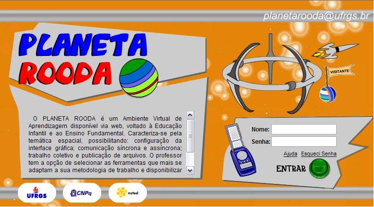 Ambientes Virtuais de Aprendizagem Planeta ROODA http://www.nuted.edu.ufrgs.br/planetarooda/ É um AVA voltado à Educação Infantil e ao Ensino Fundamental.