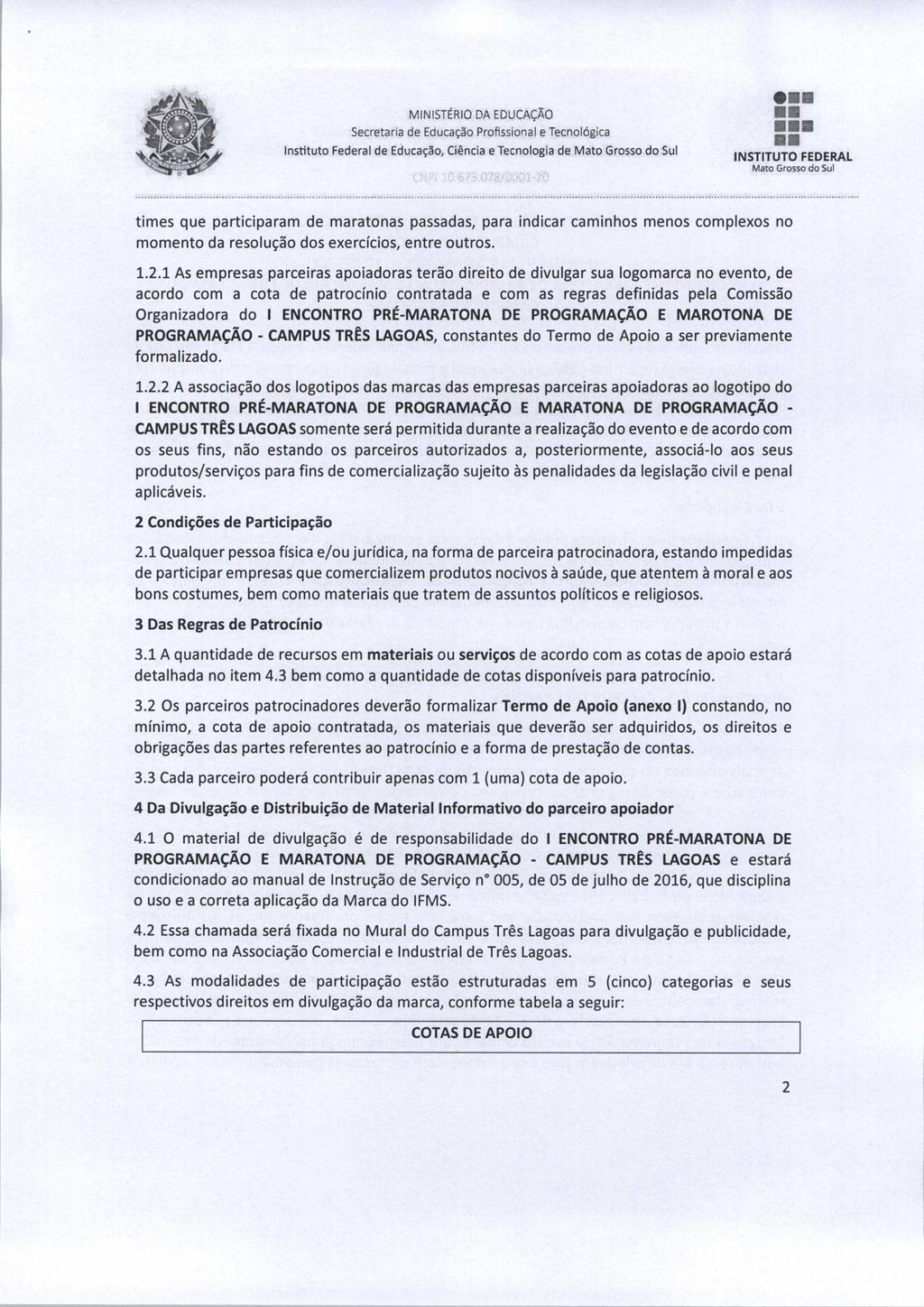 MINISTÉRIO DA EDUCAÇÃO^^ Secretaria de Educação Profissional e TecnológicaE 2 Instituto Federal de Educação, Ciência e Tecnologia de Mato Grossa do Sul times que participaram de maratonas passadas,