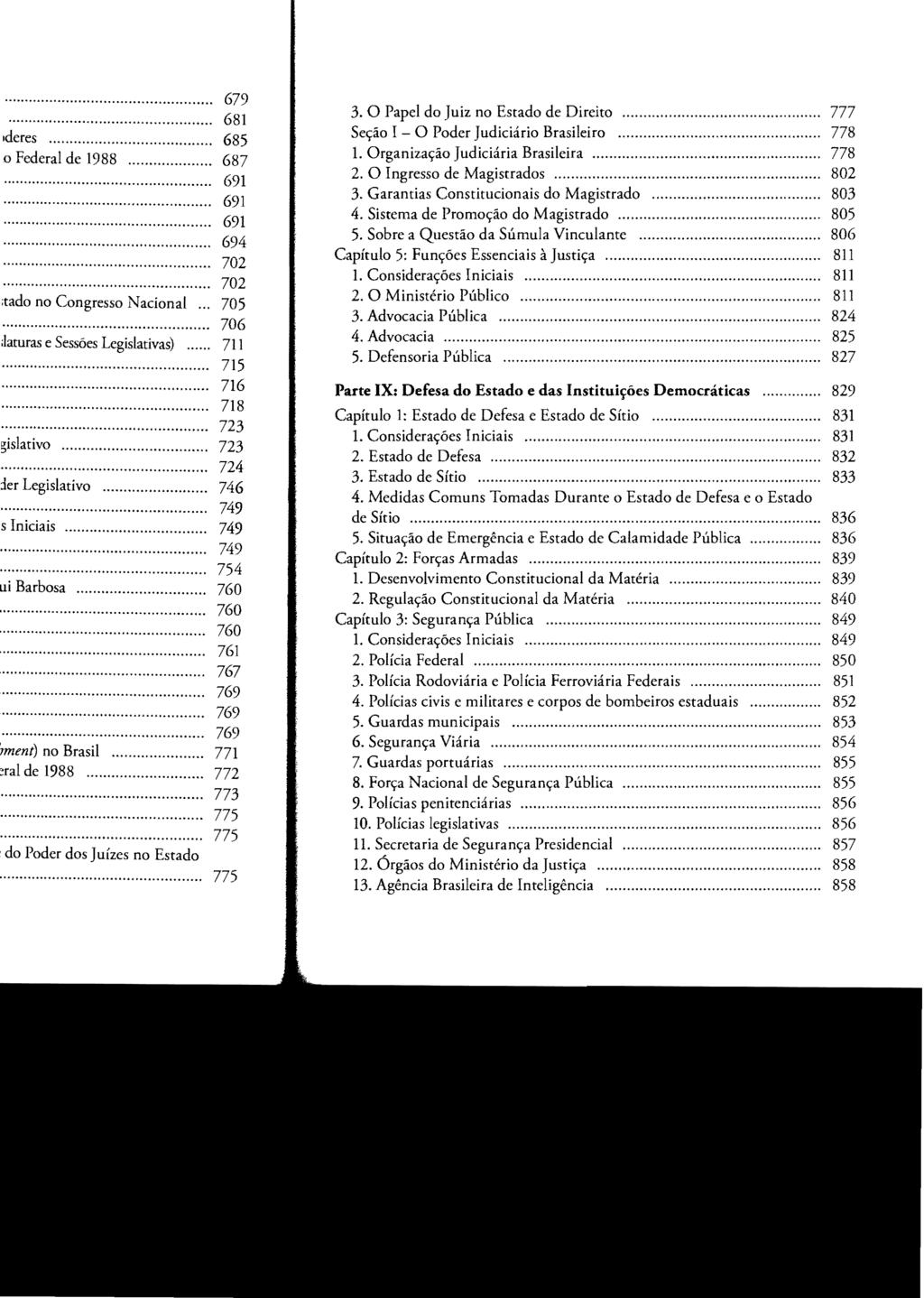 3. O Papel do Juiz no Estado de Direito............... 777 Seção I - O Poder Judiciário Brasileiro... 778 1. Organização Judiciária Brasileira.................. 778 2. O Ingresso de Magistrados.
