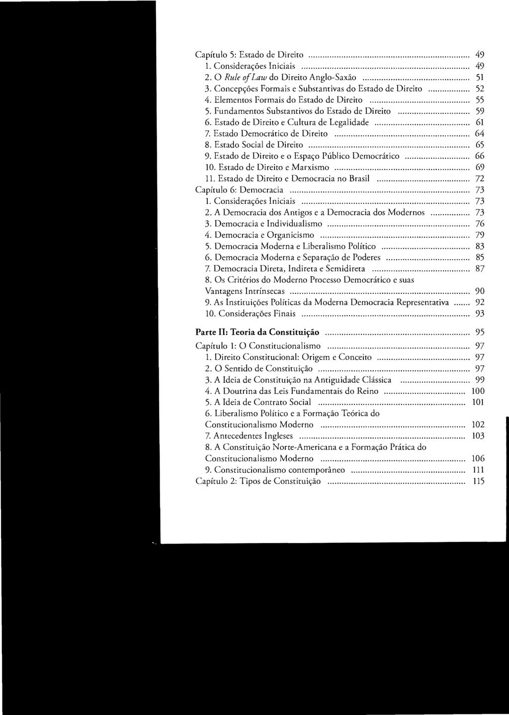 Capítulo 5: Estado de Direito............ 49 1. Considerações Iniciais.................. 49 2. O Rufe oflaw do Direito Anglo-Saxão... 51 3. Concepções Formais e Substantivas do Estado de Direito.