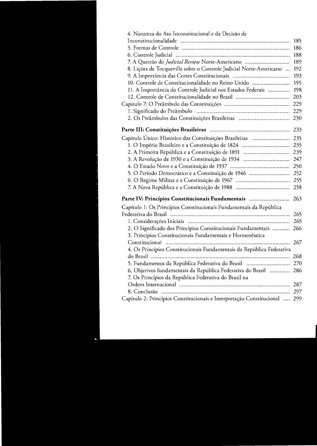 4. Natureza do Ato Inconstitucional e da Decisão de Inconstitucionalidade... 185 5. Formas de Controle... 186 6. Controle Judicial... 188 7. A Questão do Judicial Review Norte-Americano......... 189 8.