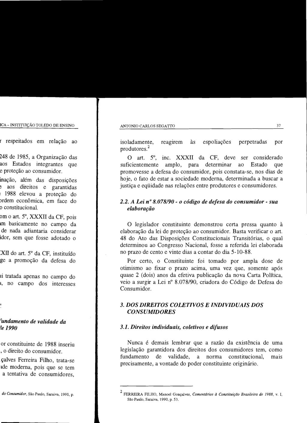 ANTONIO CARLOS SEGATTO 37 isoladamente, reagirem às espoliações perpetradas por produtores. 2 O art. 5, inc.