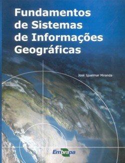 Bibliografia Recomendada Fundamentos de Sistemas de Informações Geográficas Autor: José Iguelmar Miranda Editora: Embrapa R$ 100,00