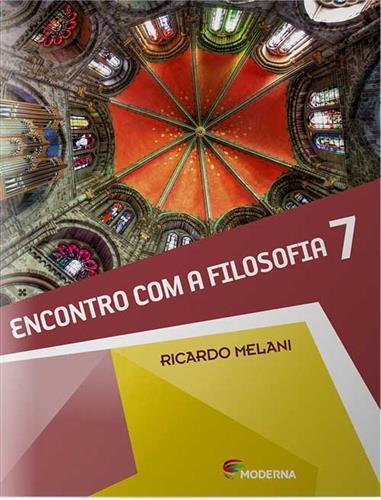FILOSOFIA ENCONTRO COM A FILOSOFIA- Editora Moderna Autor: Ricardo Melani Edição: 1ª Edição -