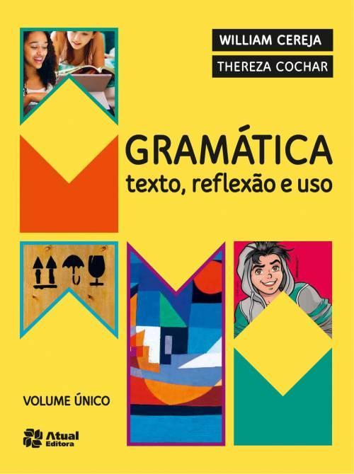 !!) EDITORA SARAIVA GRAMÁTICA - GRAMÁTICA - TEXTO, REFLEXÃO E USO / WILLIAN ROBERTO CEREJA E