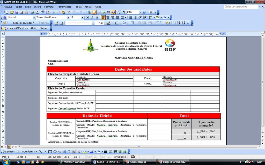 Mapa da Mesa Receptora e Apuradora/Atas Todo material necessário para o registro da eleição está disponível no site da SEDF