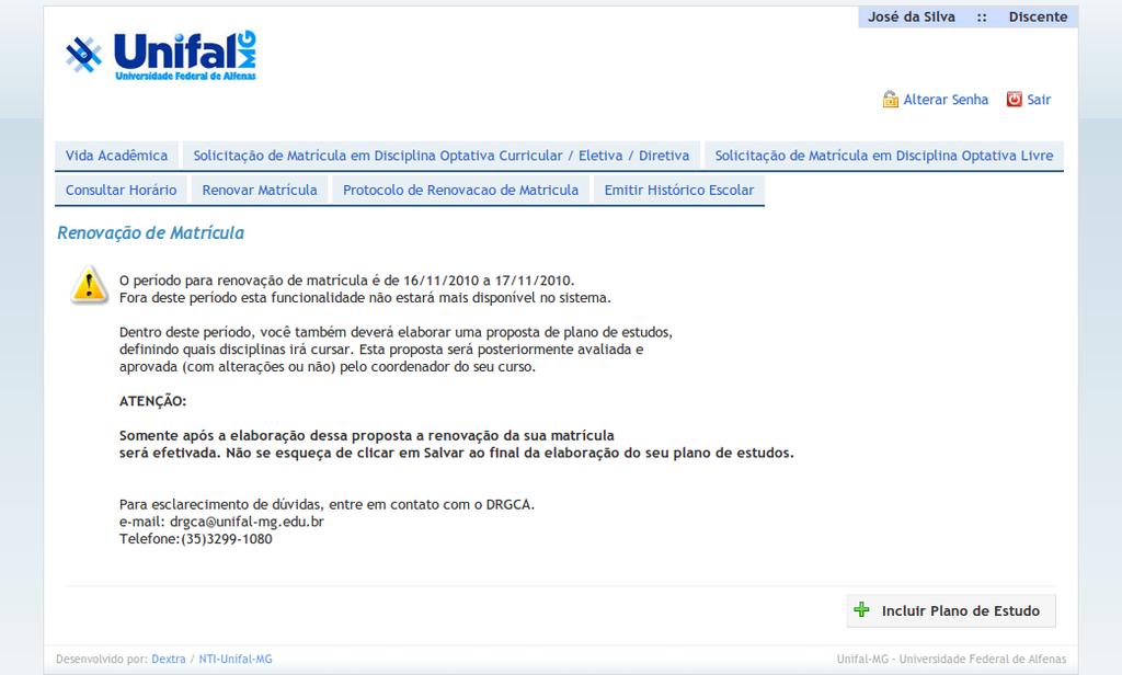 5) Aproveite a oportunidade para alterar a sua senha, clicando no botão Alterar Senha ou feche o sistema, com o botão Sair. Os dois estão localizados no canto superior direito da tela.