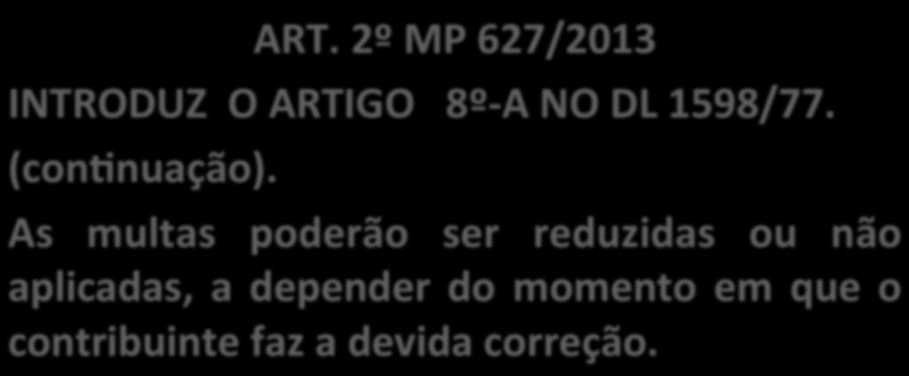 ART. 2º MP 627/2013 INTRODUZ O ARTIGO 8º- A NO DL 1598/77. (con_nuação).