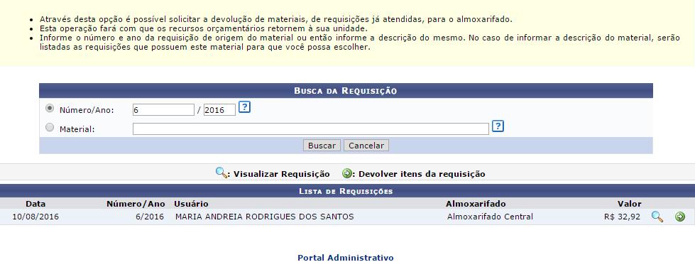 Além disso, é necessário que o material seja enviado para o atendimento do almoxarifado. Caminho: SIPAC Portal Administrativo Requisições Material Almoxarifado Devolução Cadastrar Requisição.