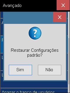 9.2.4 Atualização de Firmware Com este item, é possível atualizar a versão do Firmware do equipamento. 9.2.5 Restaurar Configurações Padrão Este item restaura as configurações padrão com a seguinte mensagem no menu: 9.