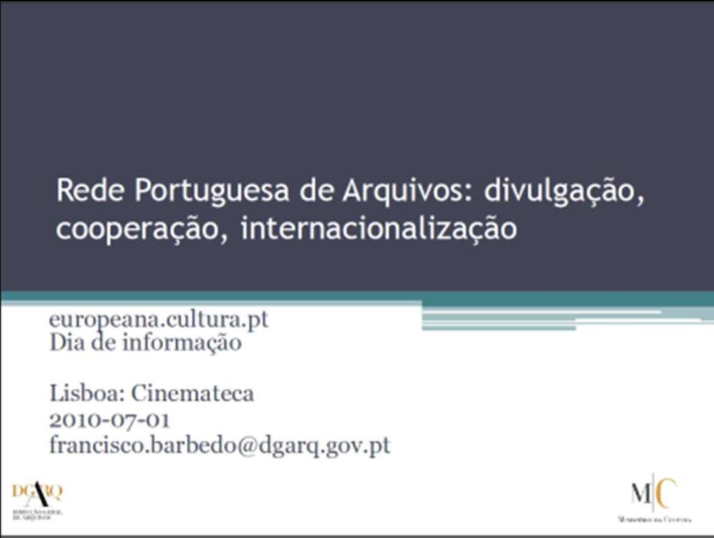 Direção-Geral de Arquivos, 9 de junho 2010: Rede Portuguesa de Arquivos: divulgação, qualificação, cooperação e Portal Português de Arquivos (PPA), que decorreu no dia internacional dos