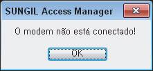 Se o modem não estiver adequadamente conectado, a seguinte mensagem será exibida. 1.