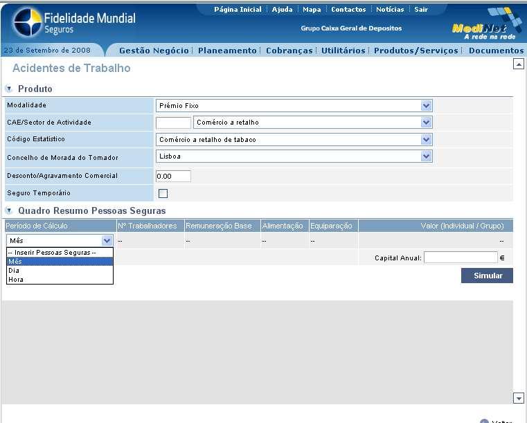 Prémio Fixo com Nomes Após preenchimento dos campos: CAE/Sector de Actividade; Código Estatístico; Concelho da morada do Tomador; Desconto Comercial (sinal